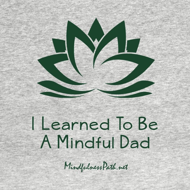 I Learned To Be a Mindful Dad by Heyday Threads